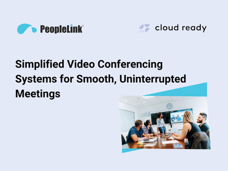 Simplified Video Conferencing Systems for Smooth, Uninterrupted Meetings