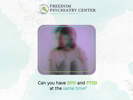 Can You Have BPD and PTSD at the Same Time? - Freedom Psychiatry Center