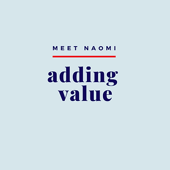 Image reads: Meet Naomi, Adding Value