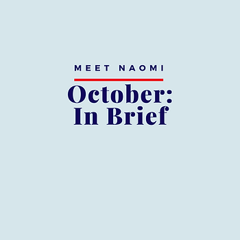 Naomi writes about her October, in brief.