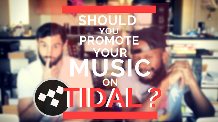 Should You Promote Your Music on Tidal? [EPISODE # 07]