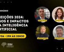 Eleições 2024: Usos e impactos da inteligência artificial
