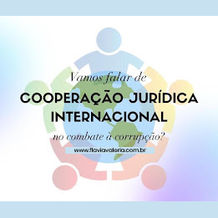 Por que falar em cooperação jurídica internacional no combate à corrupção?