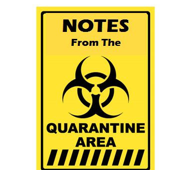Notes From the Quarantine Area       7/31/21