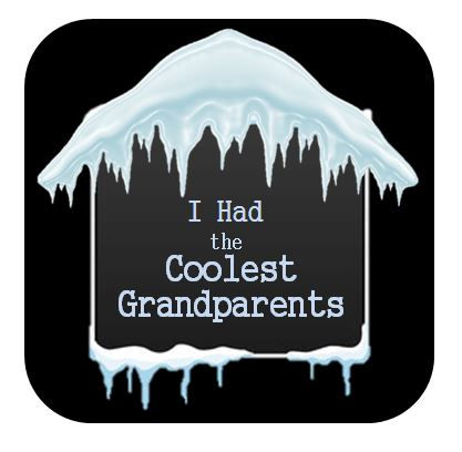 I Had the Coolest Grandparents 5/3/21