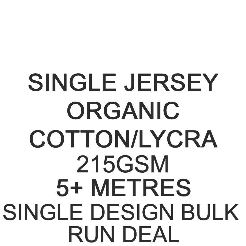 5m+ Single Design Bulk Run Organic Cotton Lycra Jersey 215gsm -/+5%