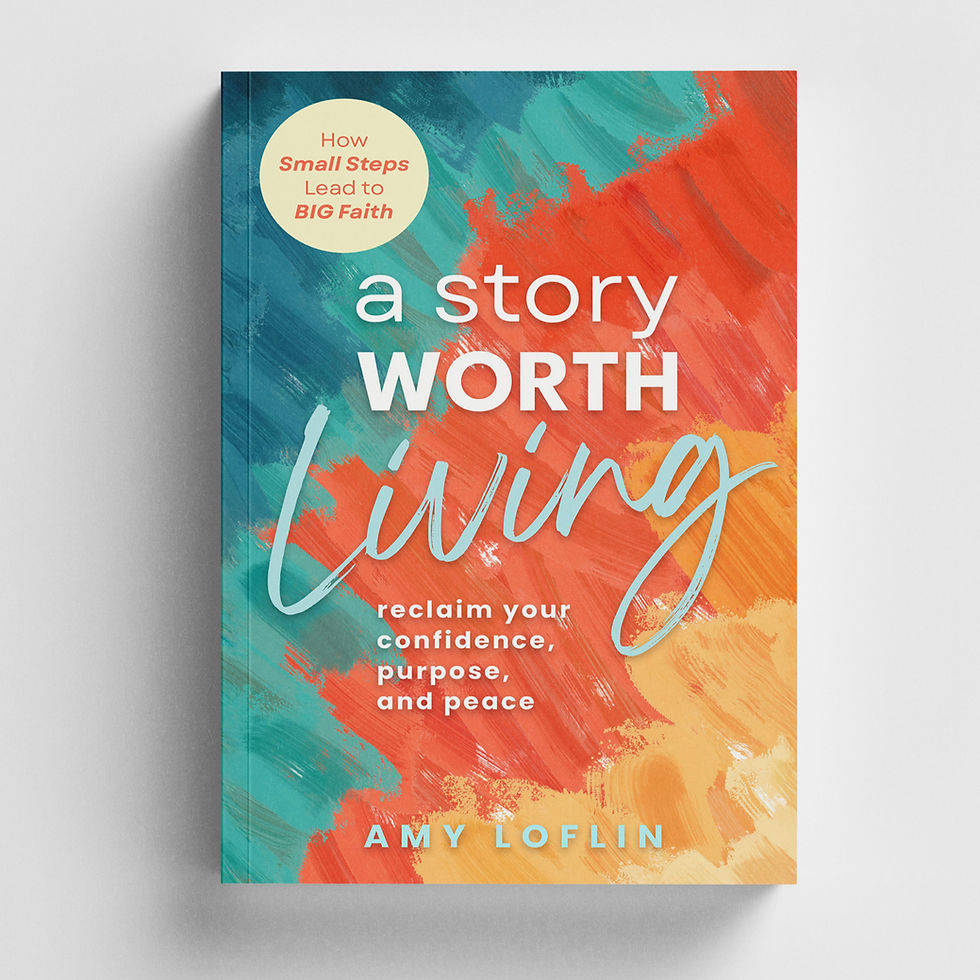 A Story Worth Living by Amy Loflin