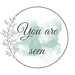 You are seen, You Matter