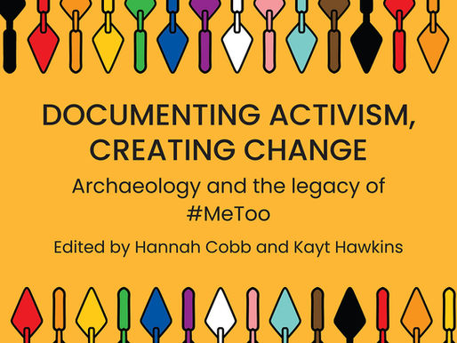 The front cover of a journal. It is yellow, with rainbow vector trowels decorating the top and bottom. The title reads "Documenting Activism, Creating Change. Archaeology and the legacy of #MeToo"