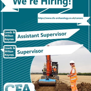Job ad for CFA Archaeology seeks Assistant Supervisor and Supervisor in Leeds and Milton Keynes. Includes image of an excavator in a field.