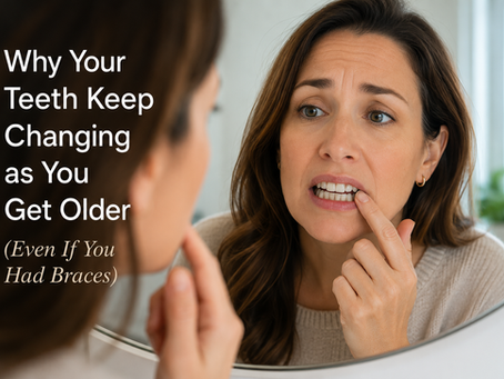 Why Your Teeth Keep Changing as You Get Older (Even If You Had Braces)
