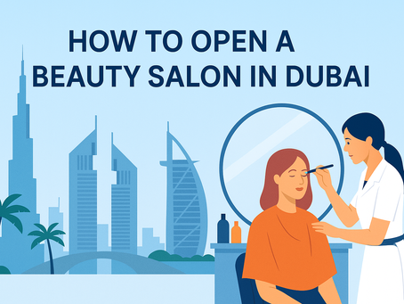 How to Open a Beauty Salon in Dubai