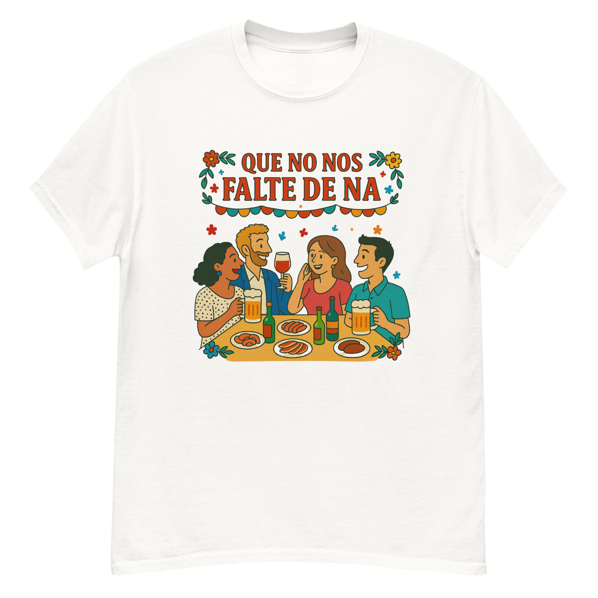 Camiseta unisex. Que no nos falte de na