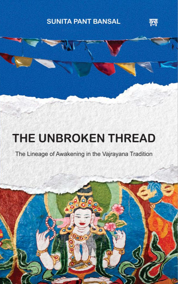 The Unbroken Thread The Lineage of Awakening in the Vajrayana Tradition
