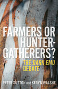 Farmers Or Hunter-Gatherers? by Peter Sutton, Keryn Walshe