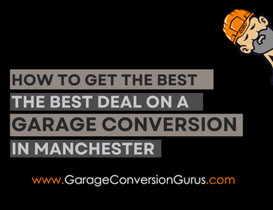 How to Get the Best Deal on a Garage Conversion in Manchester