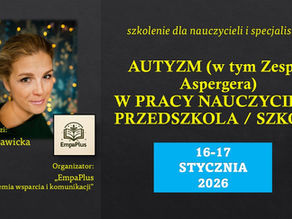 Szkolenie "AUTYZM (w tym Zespół Aspergera) W PRACY NAUCZYCIELA PRZEDSZKOLA / SZKOŁY" - 16-17.01.2026