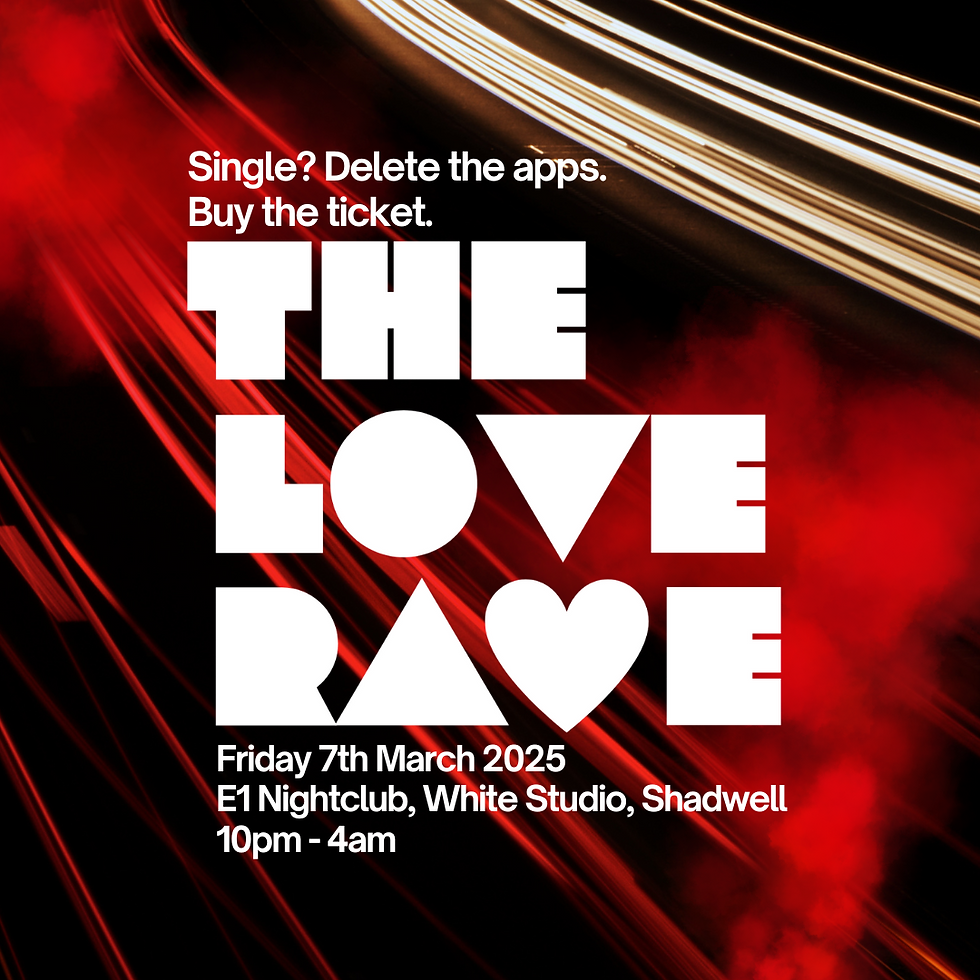 The Love Rave @E1 (OVER 25s)