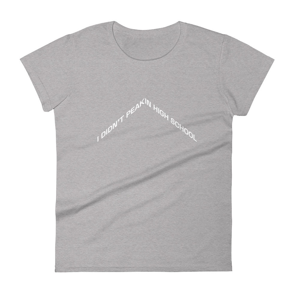 Thumbnail: I Didn't Peak in High School Women's short sleeve t-shirt