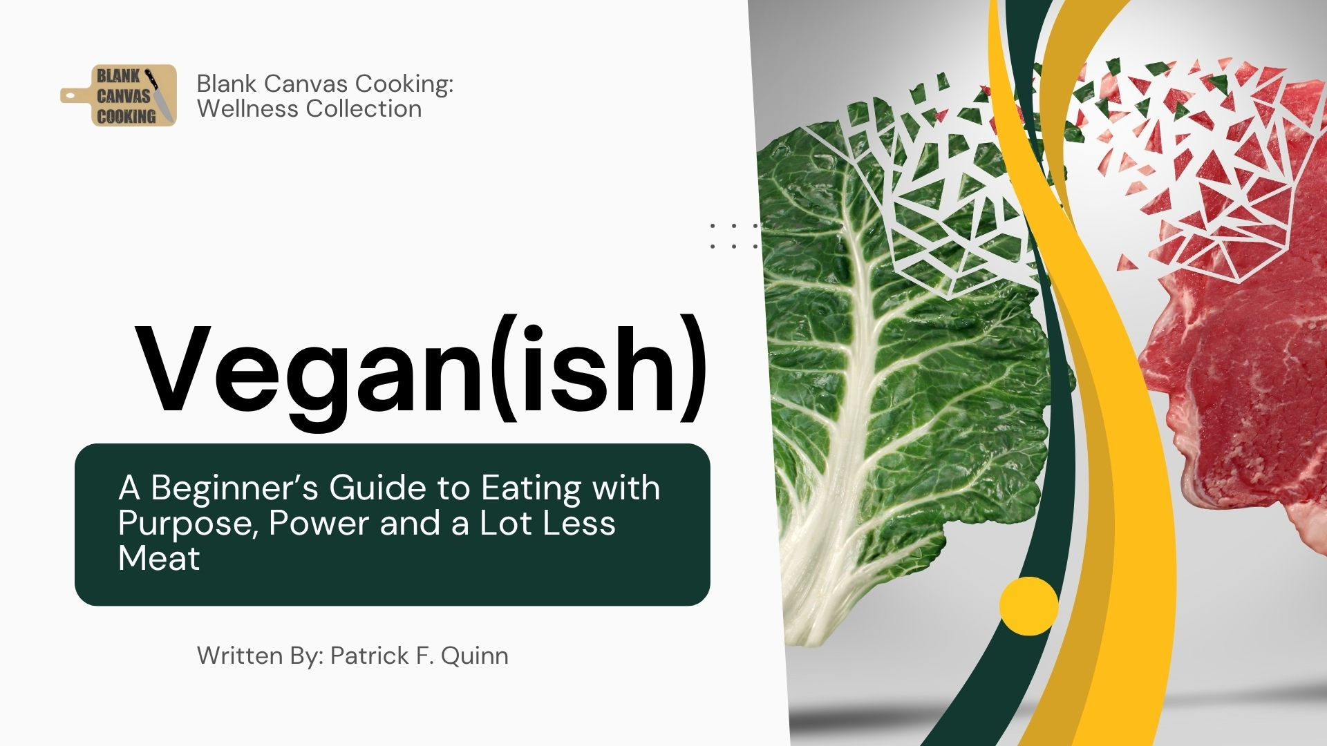 VEGAN(ISH): A Beginner’s Guide to Eating with Purpose, Power and a Lot Less Meat