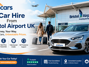 Car Hire from Bristol Airport UK – Your Complete Travel Solution with Zadcars