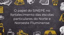 O papel do SINEPE no fortalecimento das escolas particulares do Norte e Noroeste Fluminense