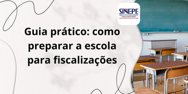 Guia prático: como preparar a escola para fiscalizações