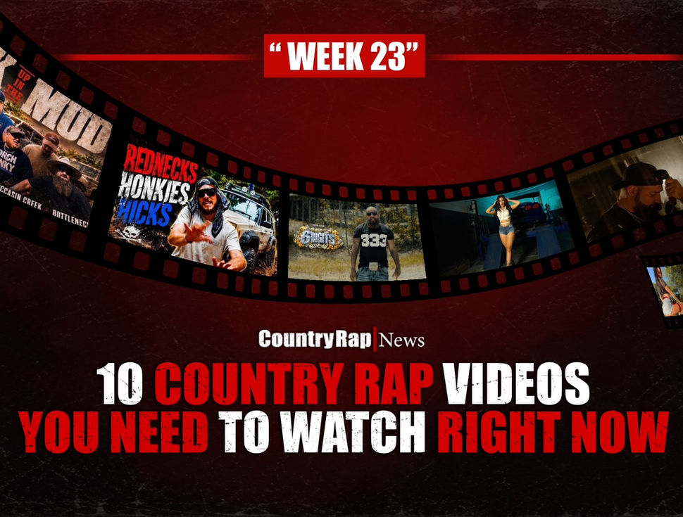 10 Country Rap Videos You Need To Watch Right Now - "Week 23"