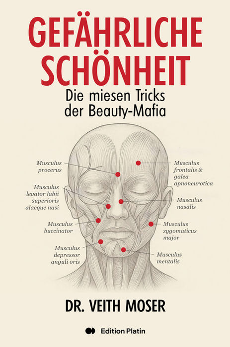 Buchcover von „Gefährliche Schönheit – Die miesen Tricks der Beauty-Mafia“: Der plastische Chirurg Veith Moser deckt illegale Schönheitspraktiken und die Machenschaften der Beauty-Mafia auf.
