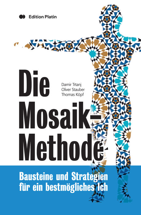 Buchcover von „Die Mosaik-Methode“: Ein Ratgeber, der zeigt, wie man mithilfe positiver Psychologie und praktischer Übungen ein stimmiges Gesamtbild seines Lebens formt.