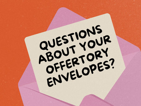Do You Have Questions About Your Offertory Envelopes?