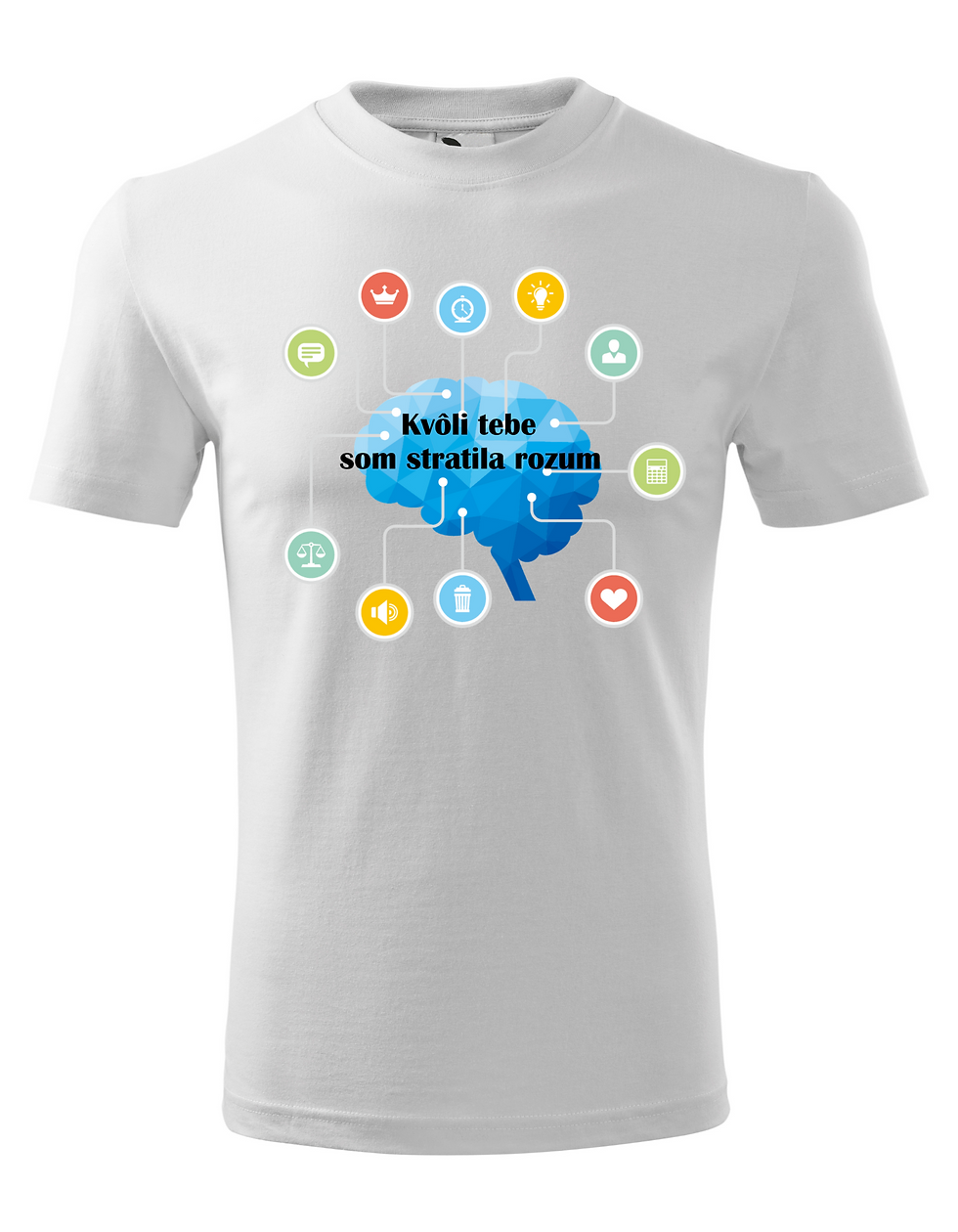 BloomPress - Vtipné tričko - Kvôli tebe som stratila rozum