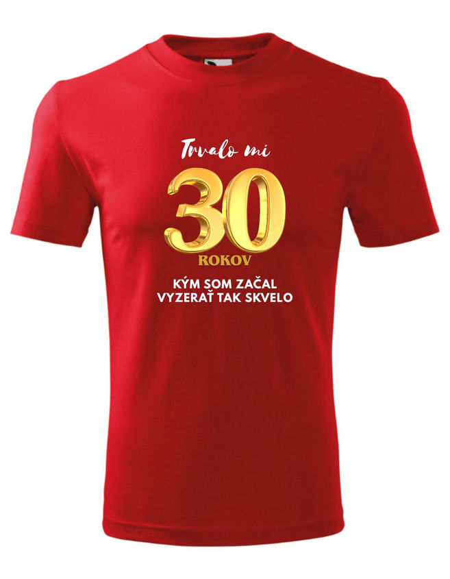 Bloompress - Pánske/Unisex tričko 30 Trvalo mi