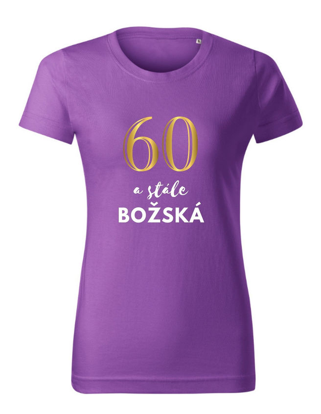 BloomPress - Dámske tričko - 60 a stále božská