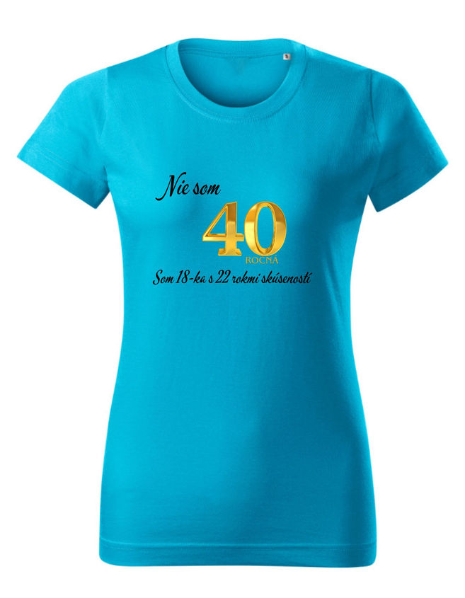 BloomPress - Dámske tričko - Nie som 40 ročná