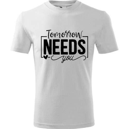 BloomPress - Pánske / Unisex tričko - Tomorrow need you