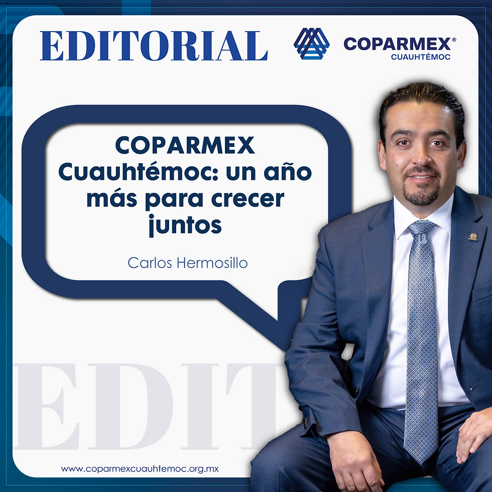 COPARMEX Cuauhtémoc: un año más para crecer juntos