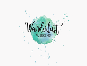 Wanderlust Weekend (February 7-8)