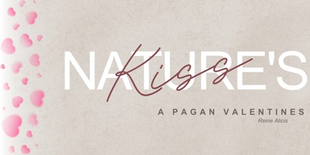 Natures Kiss: A Pagen Valentine