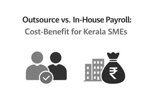 Outsource vs. In-house Payroll: Cost-Benefit for Kerala SMEs