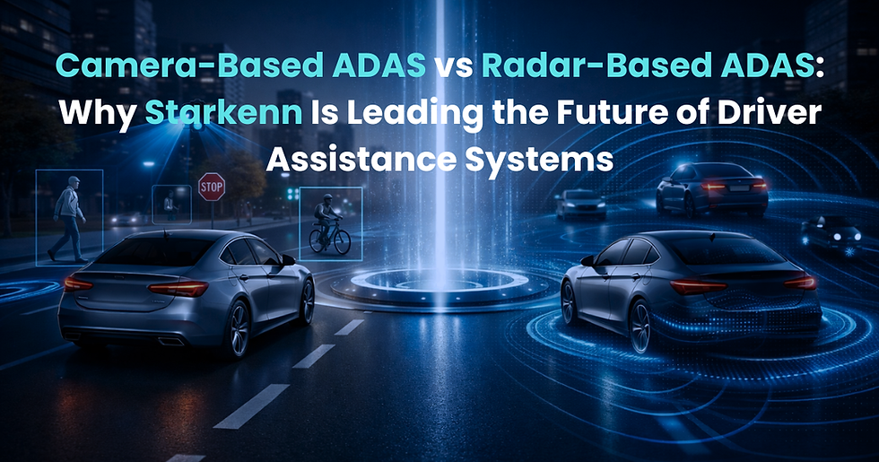 Camera-Based ADAS vs Radar-Based ADAS: Why Starkenn Is Leading the Future of Driver Assistance Systems