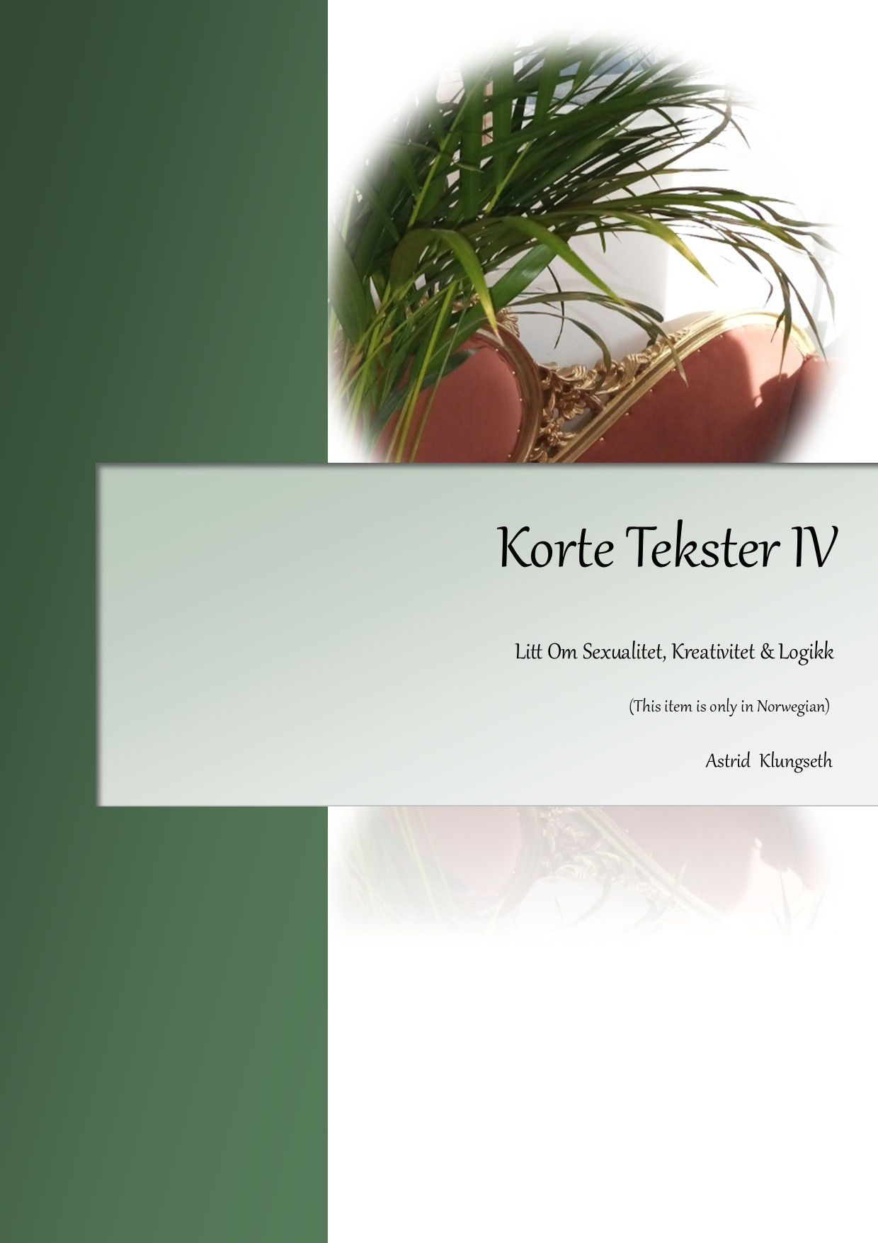 Korte Tekster IV- Litt Om Sexualitet, Kreativitet & Logikk