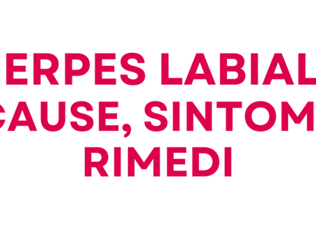 Herpes Labiale - Cause, sintomi, rimedi