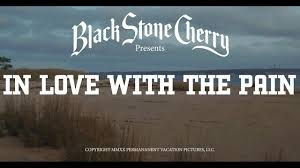 Black Stone Cherry Release New Single “In Love With The Pain”!