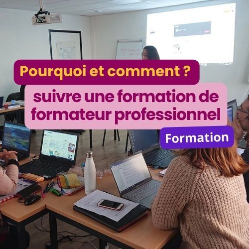 Pourquoi et comment suivre une formation de formateur professionnel ?