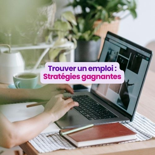 Trouver un emploi : stratégies gagnantes