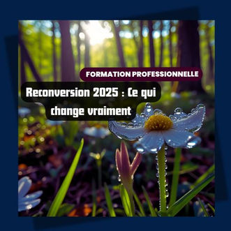 Reconversion 2025 : Ce qui change vraiment