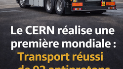  Le CERN réalise une première mondiale : transport réussi de 92 antiprotons par camion