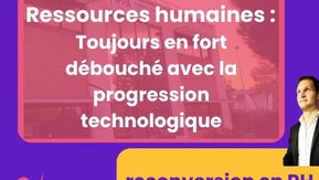 Métiers des ressources humaines : Toujours en fort débouché avec la progression technologique !