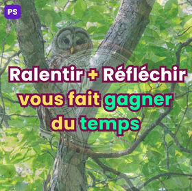Pourquoi ralentir et réfléchir vous fait gagner du temps 💭